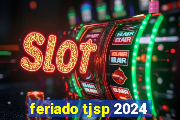 feriado tjsp 2024